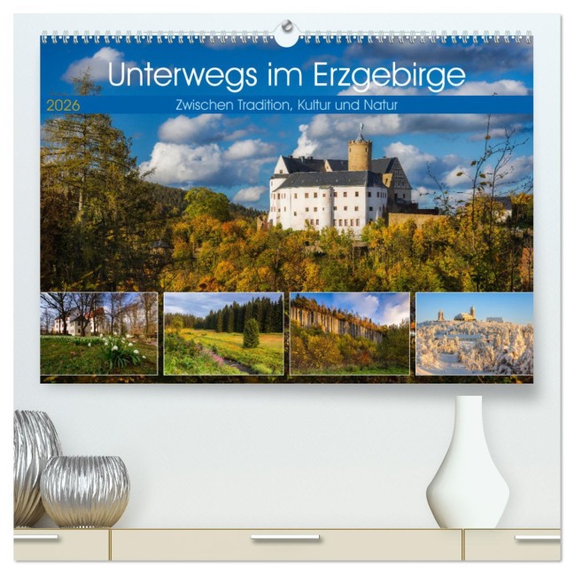 Unterwegs im Erzgebirge - Zwischen Tradition, Kultur und Natur (hochwertiger Premium Wandkalender 2026 DIN A2 quer), Kunstdruck in Hochglanz - Daniela Beyer
