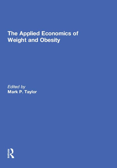 The Applied Economics of Weight and Obesity - 