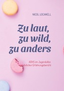 Cover-Bild zum Titel 'Zu laut, zu wild, zu anders' von 'Nicol Locanell'