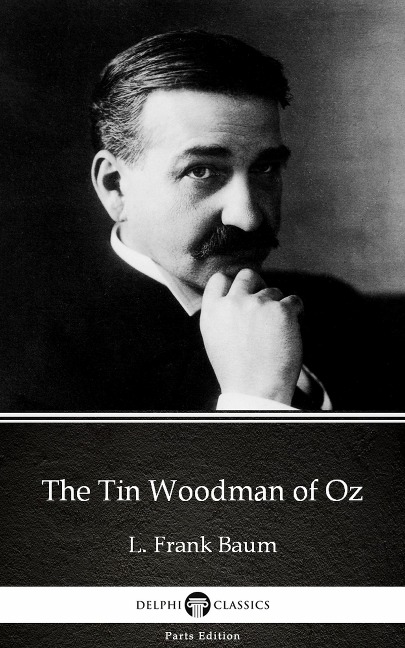 The Tin Woodman of Oz by L. Frank Baum - Delphi Classics (Illustrated) - L. Frank Baum