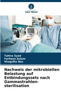 Cover-Bild zum Titel 'Nachweis der mikrobiellen Belastung auf Entbindungssets nach Gammastrahlen-sterilisation' von 'Tahira Syed, Farheen Aslam, Shagufta Naz'