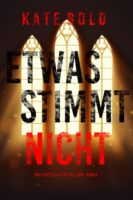 Etwas stimmt nicht (Ein Lauren Lamb FBI-Thriller - Band 3) - Kate Bold