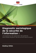 Cover-Bild zum Titel 'Diagnostic sociologique de la sécurité de l'information :' von 'Andrey Erkin'