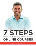 7 Steps to Creating, Promoting & Profiting from Online Courses - David Siteman Garland
