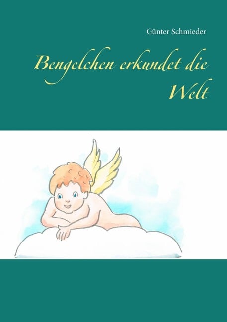 Bengelchen erkundet die Welt - Günter Schmieder