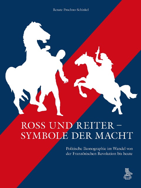 Ross und Reiter - Symbole der Macht - Renate Prochno-Schinkel