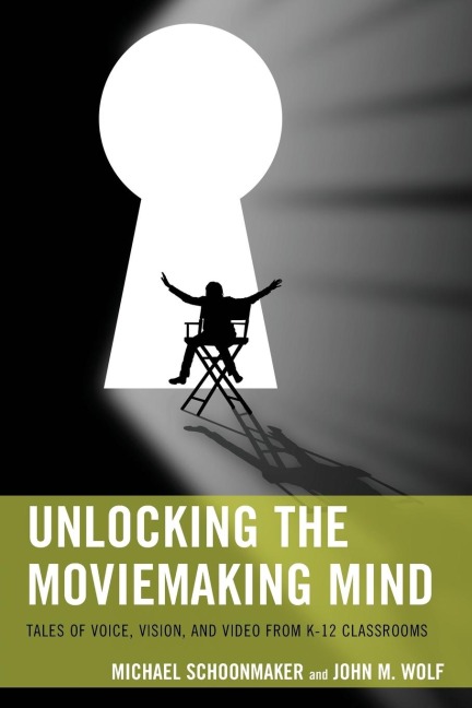 Unlocking the Moviemaking Mind - Michael Schoonmaker, John M. Wolf