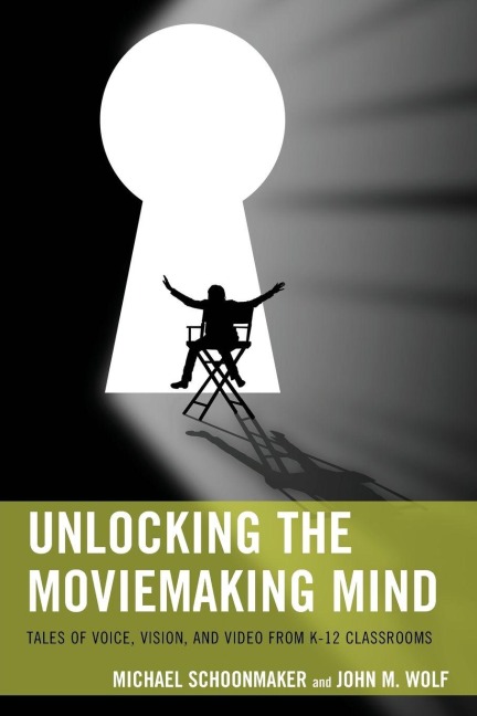 Unlocking the Moviemaking Mind - Michael Schoonmaker, John M. Wolf