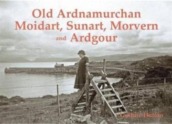 Cover-Bild zum Titel 'Old Ardnamurchan, Moidart, Sunart, Morvern and Ardgour' von 'Guthrie Hutton'