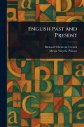 Cover-Bild zum Titel 'English Past and Present' von 'Richard Chenevix Trench, Abram Smythe Palmer'