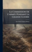 Cover-Bild zum Titel 'La Commission De L'armÃ(c)e Pendant La Grande Guerre' von ''