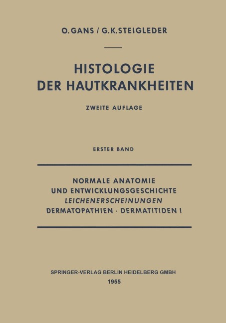 Normale Anatomie und Entwicklungsgeschichte, Leichenerscheinungen, Dermatopathien · Dermatitiden I - Oscar Gans, Gerd-Klaus Steigleder