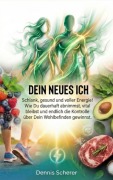 Cover-Bild zum Titel 'Dein neues Ich - Schlank, gesund und voller Energie!' von 'Dennis Scherer'
