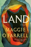 Cover-Bild zum Titel 'Land' von 'Maggie O'Farrell'