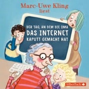 Cover-Bild zum Titel 'Der Tag, an dem die Oma das Internet kaputt gemacht hat' von 'Marc-Uwe Kling, Boris Löbsack'