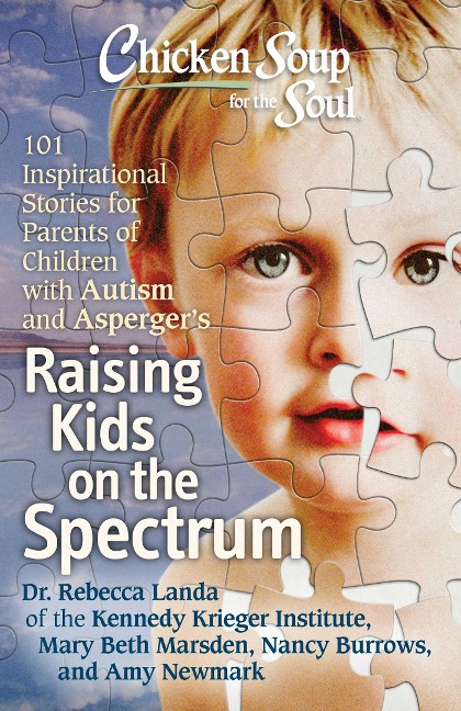 Chicken Soup for the Soul: Raising Kids on the Spectrum - Rebecca Landa, Mary Beth Marsden, Nancy Burrows