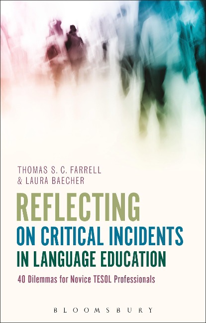 Reflecting on Critical Incidents in Language Education - Thomas S C Farrell, Laura Baecher