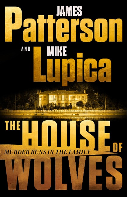 The House of Wolves - James Patterson, Mike Lupica