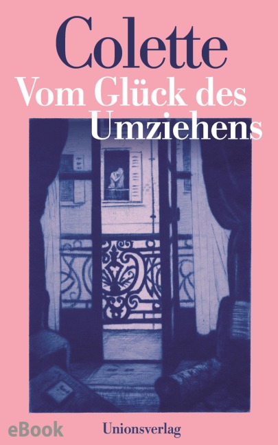 Vom Glück des Umziehens - Sidonie-Gabrielle Colette