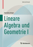 Cover-Bild zum Titel 'Lineare Algebra und Geometrie I' von 'Hansjörg Geiges'