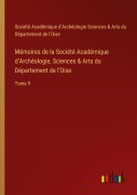 Cover-Bild zum Titel 'Mémoires de la Société Académique d'Archéologie, Sciences & Arts du Département de l'Oise' von 'Société Académique d'Archéologie Sciences & Arts du Département de l'Oise'