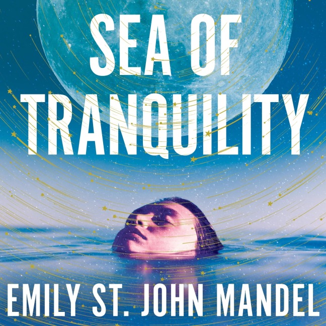 Sea of Tranquility - Emily St John Mandel