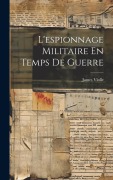 Cover-Bild zum Titel 'L'espionnage Militaire En Temps De Guerre' von 'James Violle'