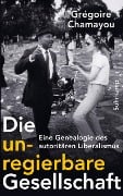 Die unregierbare Gesellschaft - Grégoire Chamayou