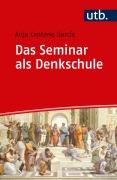 Cover-Bild zum Titel 'Das Seminar als Denkschule' von 'Anja Centeno Garcia'