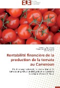 Cover-Bild zum Titel 'Rentabilité financière de la production de la tomate au Cameroun' von 'Pierre-Eric Boum Nack, Thérèse Fouda Moulende, Joost Gwinner'