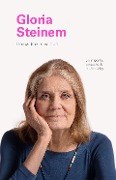 Cover-Bild zum Titel 'I Know This to Be True: Gloria Steinem' von 'Geoff Blackwell, Ruth Hobday'