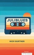 Cover-Bild zum Titel 'Juliblues' von 'Mick Gurtner'