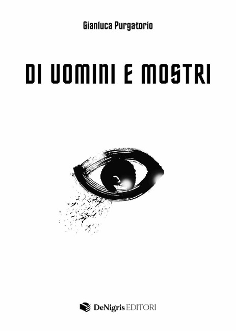 Di uomini e mostri - Gianluca Purgatorio