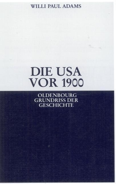 Die USA vor 1900 - Willi Paul Adams