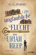 Cover-Bild zum Titel 'Die unglaubliche Flucht des Uriah Heep' von 'H. G. Parry'