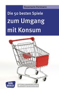 Cover-Bild zum Titel 'Die 50 besten Spiele zum Umgang mit Konsum - eBook' von 'Rosemarie Portmann'