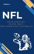 Cover-Bild zum Titel 'NFL - dein Einstieg in die Welt des American Footballs' von 'Tobias Hopfmüller'