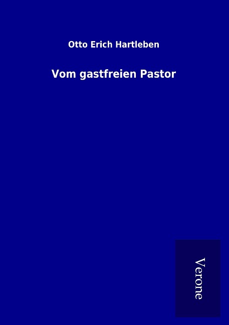 Vom gastfreien Pastor - Otto Erich Hartleben