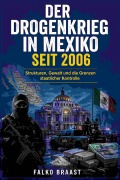 Cover-Bild zum Titel 'Der Drogenkrieg in Mexiko seit 2006' von 'Falko Braas'