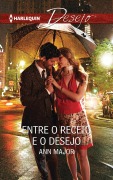Entre o receio e o desejo - Ann Major
