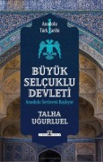 Cover-Bild zum Titel 'Anadolu Türk Tarihi 1 - Büyük Selcuklu Devleti' von 'Talha Ugurluel'