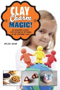 Cover-Bild zum Titel 'Clay Charm Magic!' von 'Helga Jiang'