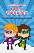 Cover-Bild zum Titel 'MEIN ERSTES BUCH ÜBER FINANZEN: Wie ich mein Geld sparen und wachsen lassen kann' von 'Floren Verdú'