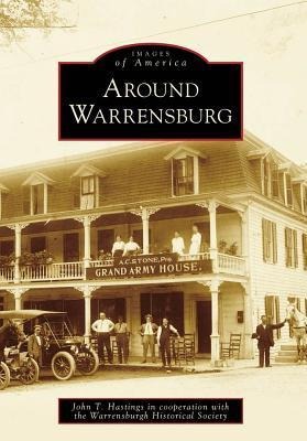 Around Warrensburg - John T Hastings, Warrensburg Historical Society