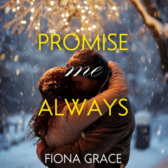 Promise Me Always (Together in Timberlake¿Book 3) - Fiona Grace