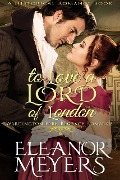 Historical Romance: To Love A Lord of London A Duke's Game Regency Romance (Wardington Park, #1) - Eleanor Meyers