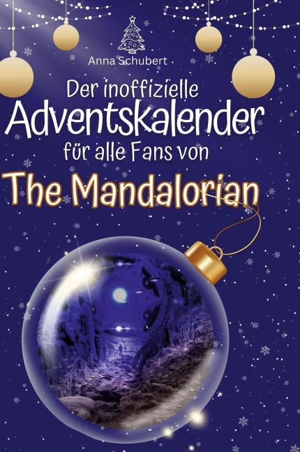 Der inoffizielle Adventskalender für alle Fans von The Mandalorian - Anna Schubert