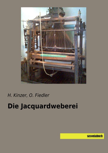 Die Jacquardweberei - H. Kinzer, O. Fiedler