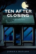 Cover-Bild zum Titel 'Ten After Closing' von 'Jessica Bayliss'