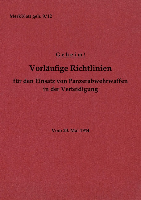 Merkblatt geh. 9/12 Vorläufige Richtlinien für den Einsatz von Panzerabwehrwaffen in der Verteidigung - 